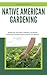 NATIVE AMERICAN GARDENING by GATLIN ARES