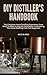 DIY DISTILLER'S HANDBOOK by GATLIN ARES