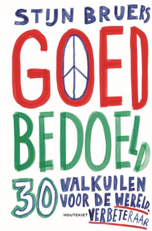 Goed bedoeld: 30 Valkuilen voor de wereldverbeteraar