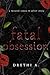 Fatal Obsession (Tales of Obsession, #2)