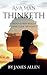 As a Man Thinketh: 1902 Classic Edition: Create Your Own Reality