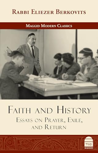 Faith and History: Essays on Prayer, Exile, and Return (Maggid Modern Classics)
