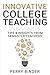 Innovative College Teaching by Perry Binder