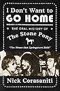 I Don&#x27;t Want to Go Home: The Oral History of the Stone Pony 