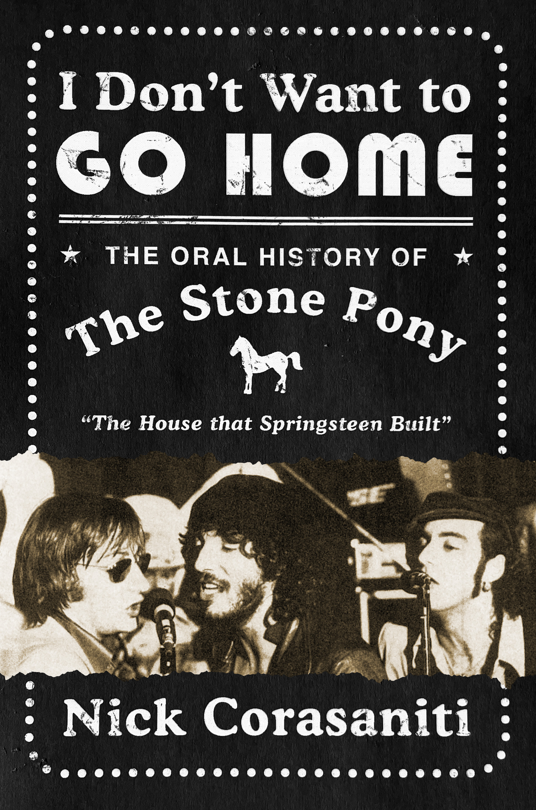 I Don't Want to Go Home: The Oral History of the Stone Pony (Hardcover)
