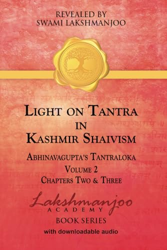 Light on Tantra in Kashmir Shaivism - Volume 2: Chapters Two and Three of Abhinavagupta’s Tantraloka (Paperback)