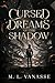 Cursed Dreams of the Shadow