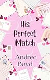 His Perfect Match by Andrea  Boyd