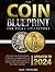 The Coin Blueprint for Picky Collectors: Discover Collecting Secrets to Become A Shark Between the Collectionists and Insider Tips for Building and Preserving a Valuable Treasure