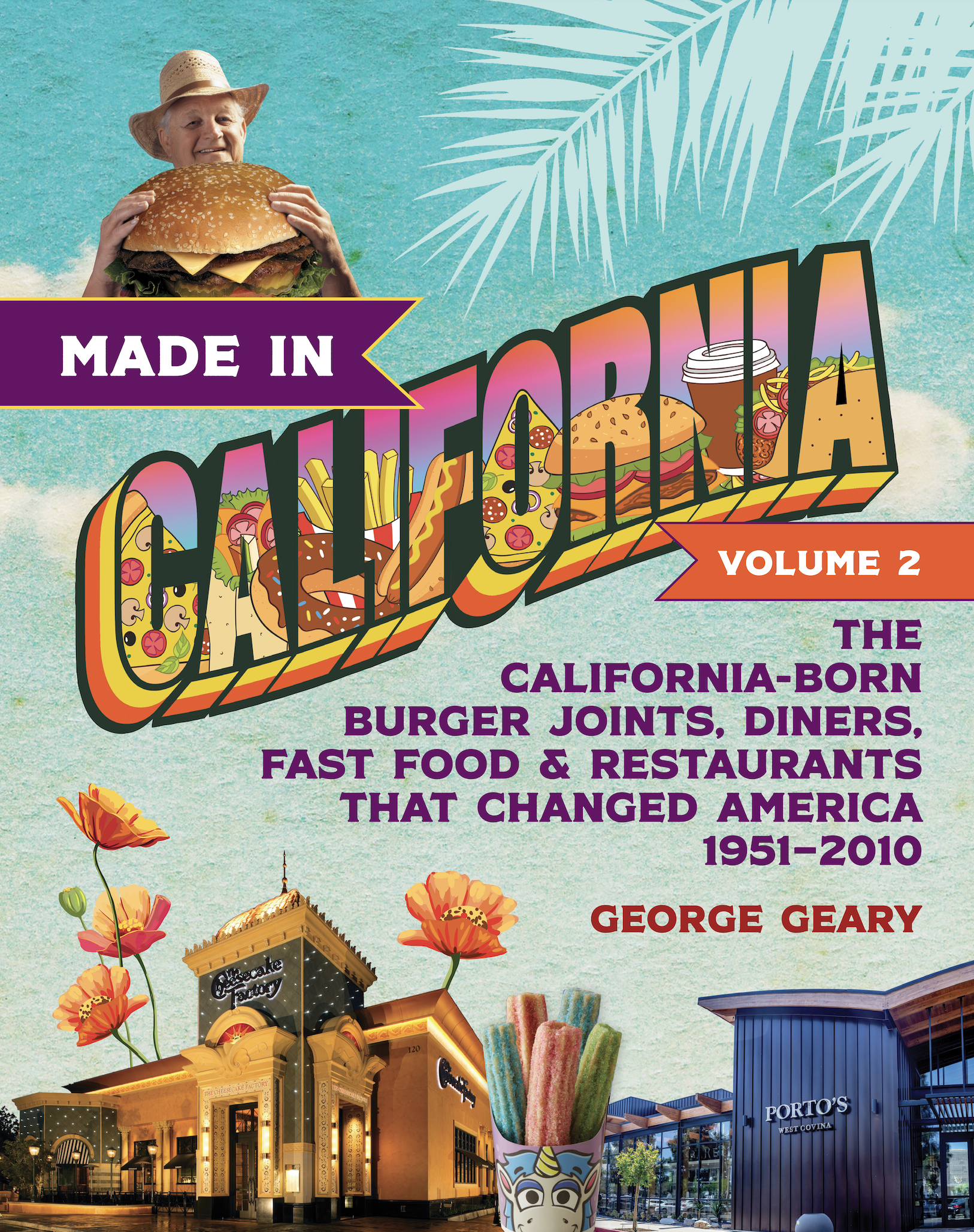Made in California, Volume 2: The California-Born Burger Joints, Diners, Fast Food & Restaurants that Changed America, 1951–2010