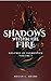 Shadows Within the Fire: Vo...