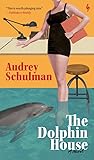 The Dolphin House by Audrey Schulman