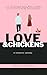 Love & Chickens (Love Among the Feathers Book 1)