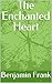 The Enchanted Heart