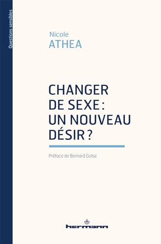 Changer de sexe : un nouveau désir ? (Questions sensibles) (French Edition)