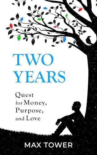 Two Years: Quest for Money, Purpose, and Love (Kindle Edition)
