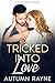 Tricked into Love by Autumn Rayne