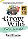 Grow Wild: The Wh...