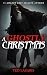 A Ghostly Christmas: "A Gho...