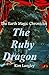The ruby dragon: The Ruby Dragon is the breath-taking second book in the Earth Magic Chronicles YA fantasy series
