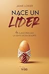 Nace un líder: 4 claves para que la gente decida seguirte (Spanish Edition) Nace un líder: 4 claves para que la gente decida seguirte (Spanish Edition)
