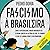 Fascismo à brasileira: Como o integralismo, maior movimento de extrema-direita da história do país, se formou e o que ele ilumina sobre o bolsonarismo (Portuguese Edition)