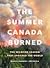 The Summer Canada Burned: T...