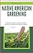 NATIVE AMERICAN GARDENING by GATLIN ARES