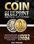 The Coin Blueprint for Picky Collectors: Discover Collecting Secrets to Become A Shark Between the Collectionists and Insider Tips for Building and Preserving a Valuable Treasure