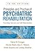 Principles and Practice of Psychiatric Rehabilitation: Promoting Recovery and Self-Determination