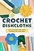 Crochet Dishcloths:Easy-to-...