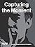 Capturing the Moment /anglais