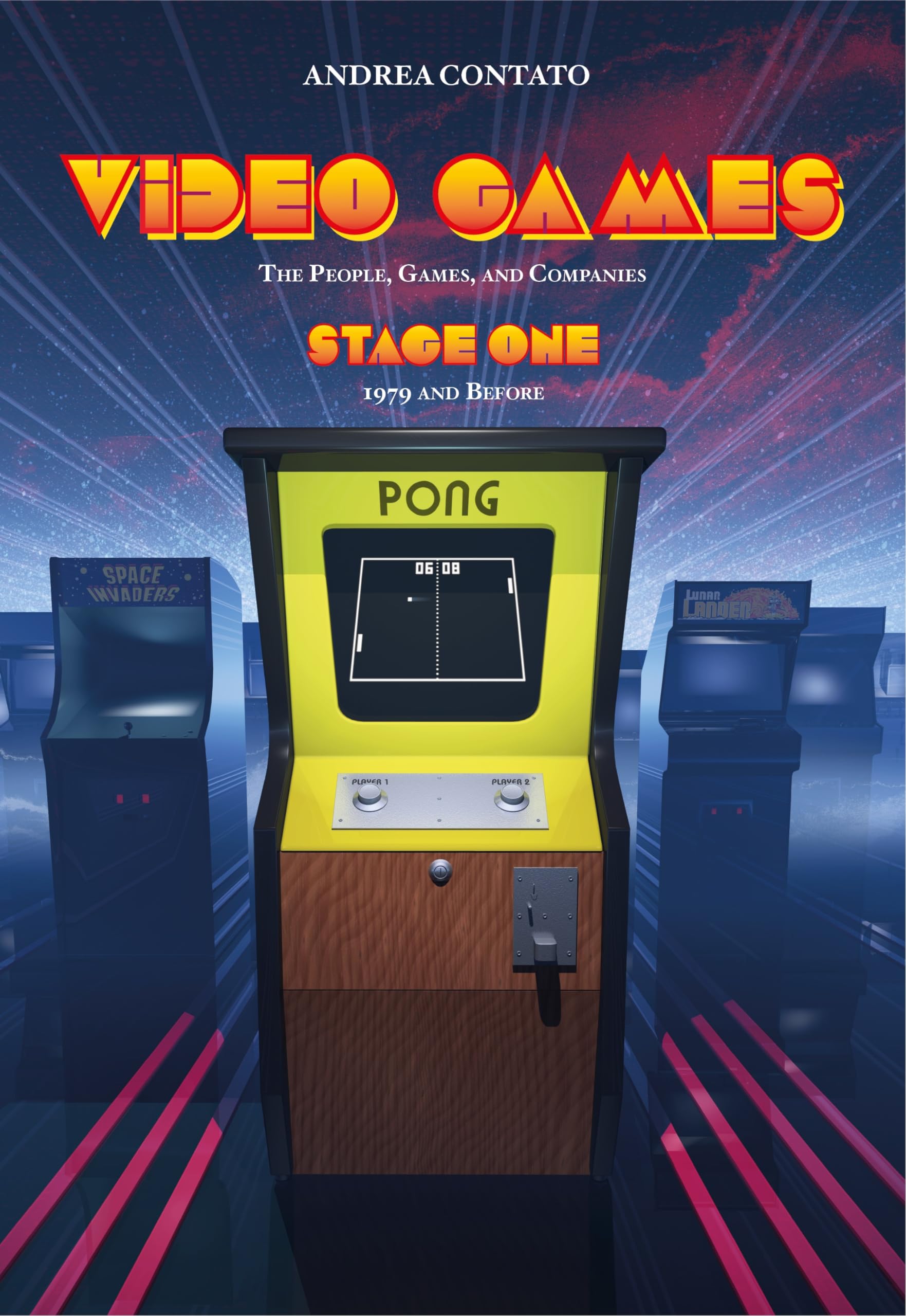 Video Games: The People, Games, and Companies - Stage One: 1979 and before (Kindle Edition)