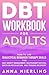 DBT Workbook for Adults: Ho...