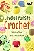 Lovely Fruits to Crochet: D...
