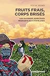 Fruits frais, corps brisés - Les ouvriers agricoles migrants aux Etats-Unis