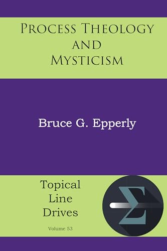 Process Theology and Mysticism (Topical Line Drives Book 53)