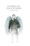 Guerra de Voluntades: Para ti, para mí y para todos (Spanish Edition)