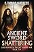 Ancient Sword Shattering: A Vampire Hunter Action-Adventure Urban Fantasy (Luke Irontree & The Last Vampire War)