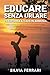 Educare Senza Urlare -Trasf...