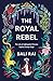 The Royal Rebel: The incredible true story of rebel, princess and suffragette Princess Sophia Duleep Singh (Dyslexia-friendly)