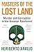 Masters of the Lost Land: Murder and Corruption in the Amazon Rainforest