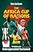The Africa Cup of Nations: The History of an Underappreciated Tournament