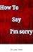 How To Say I'm Sorry by Dr Lydia Taiwo