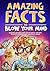 Amazing Facts to Blow Your ...