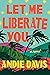 Let Me Liberate You
