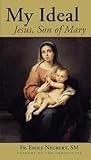 My Ideal: Jesus, Son of Mary My Ideal: Jesus, Son of Mary