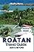 ROATAN Travel Guide 2024 & Beyond: A Journey into Tropical Splendor, Where Every Wave Tells a Story