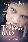 The Trauma Child: A thriller