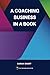 A Coaching Business In A Book: How to beat the odds and create a financially viable coaching business - second edition.